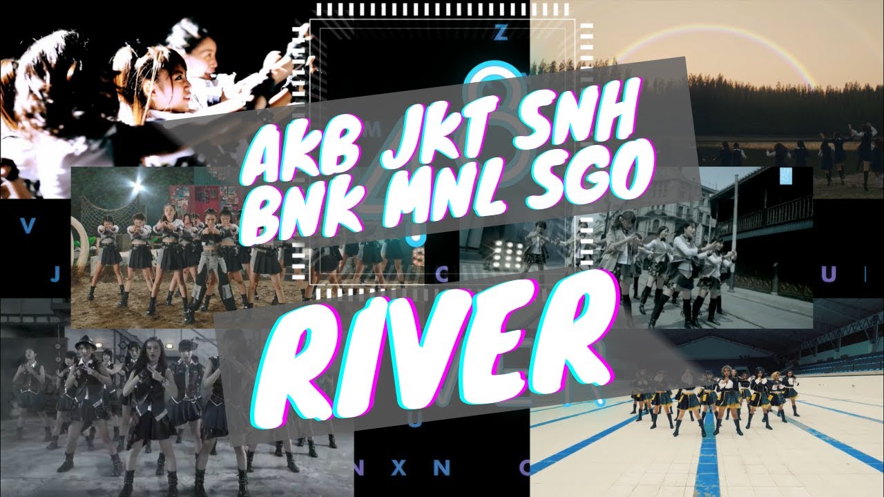 「River」AKB48 | JKT48 | SNH48 | BNK48 | MNL48 | SGO48 [Mix]