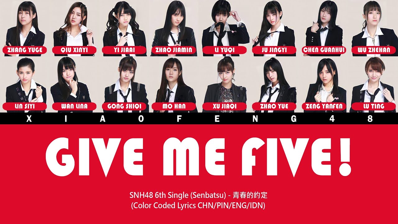 SNH48 6th Single (Senbatsu) – GIVE ME FIVE! / 青春的约定 | Color Coded Lyrics CHN/PIN/ENG/IDN