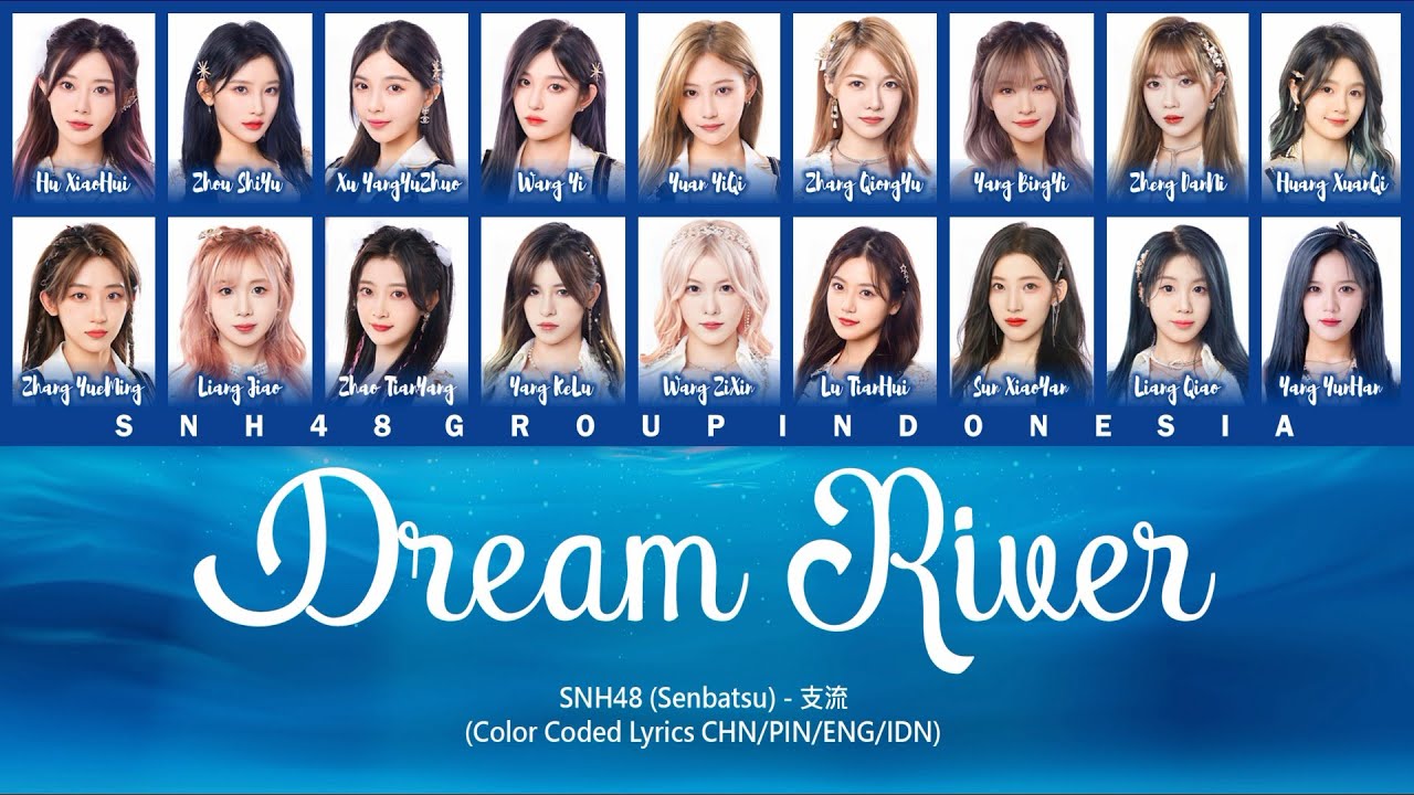 SNH48 (Senbatsu) – Dream River / 支流 | Color Coded Lyrics CHN/PIN/ENG/IDN