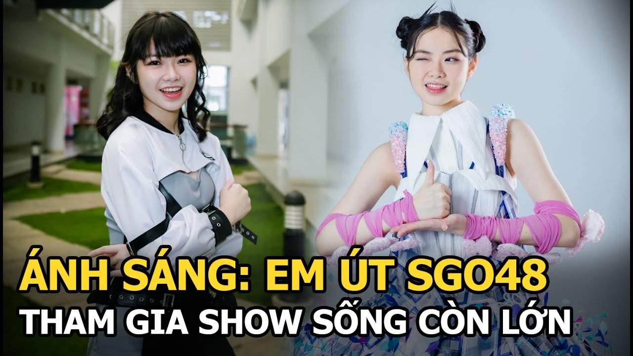 Ánh Sáng: em út SGO48 tham gia show sống còn lớn