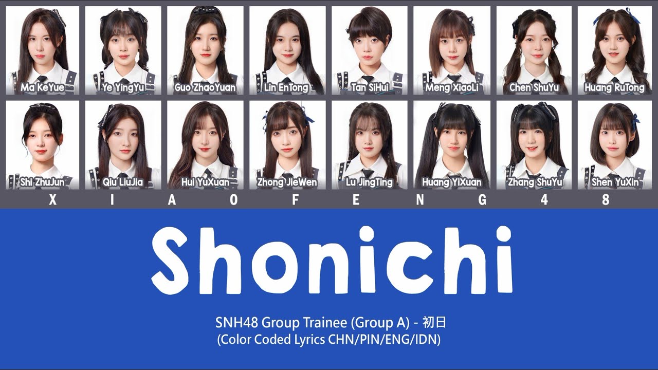 SNH48 Group Trainee (Group A) - Shonichi / 初日 | Color Coded Lyrics CHN/PIN/ENG/IDN