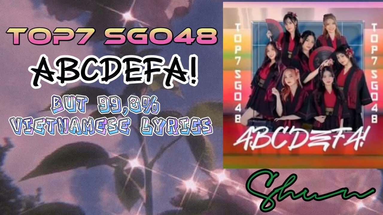 TOP 7 SGO48 - ABCDEFA! but 99.8% Vietnamese Lyrics