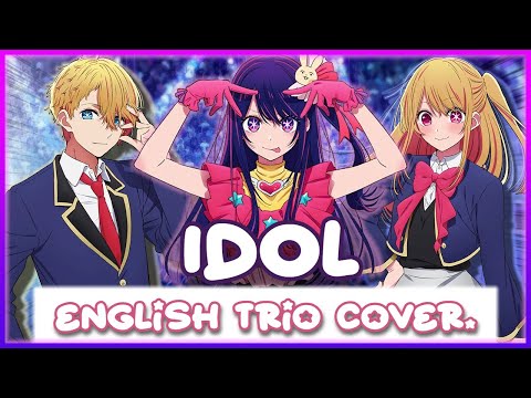 idol – english cover【trio ver.】アイドル